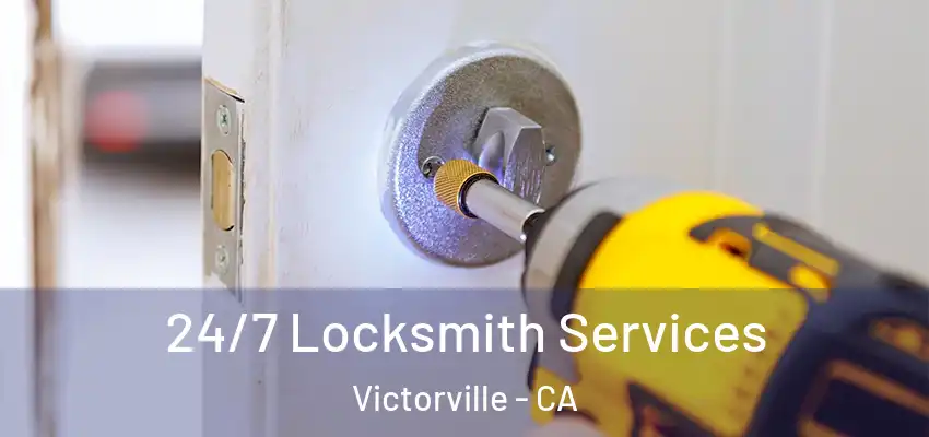  24/7 Locksmith Services Victorville - CA