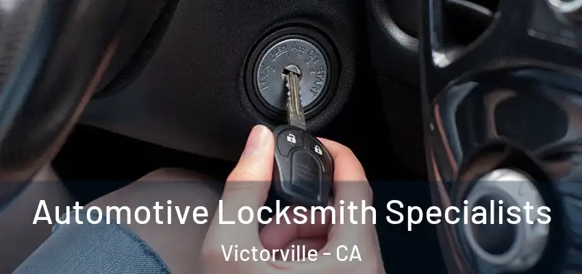  Automotive Locksmith Specialists Victorville - CA