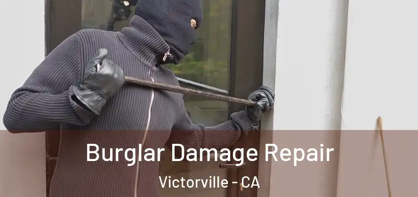  Burglar Damage Repair Victorville - CA