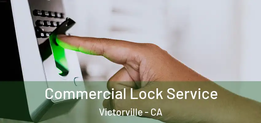 Commercial Lock Service Victorville - CA