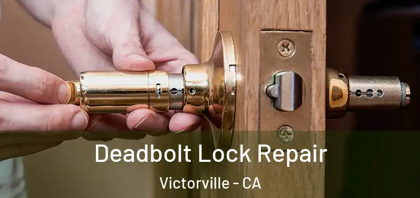  Deadbolt Lock Repair Victorville - CA