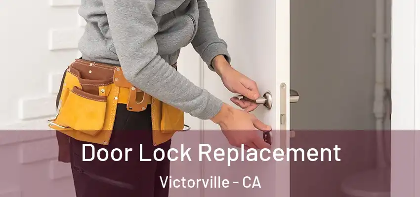 Door Lock Replacement Victorville - CA