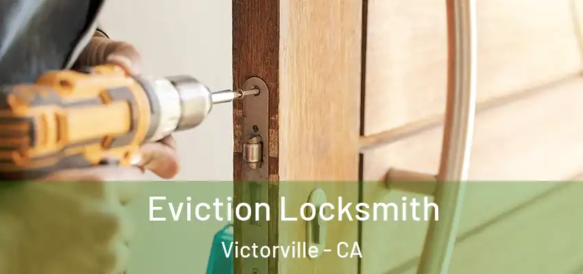  Eviction Locksmith Victorville - CA