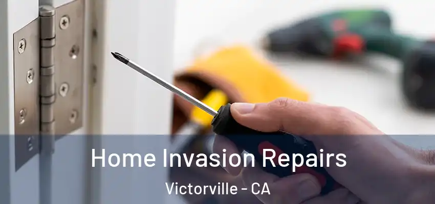  Home Invasion Repairs Victorville - CA