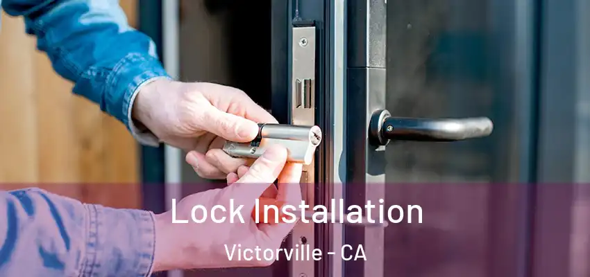  Lock Installation Victorville - CA