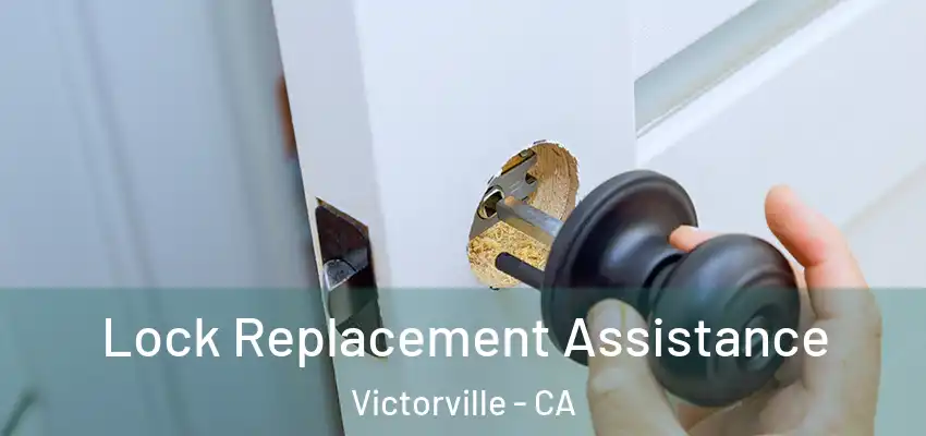 Lock Replacement Assistance Victorville - CA