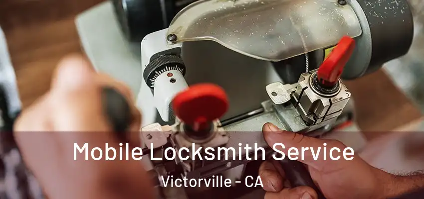  Mobile Locksmith Service Victorville - CA