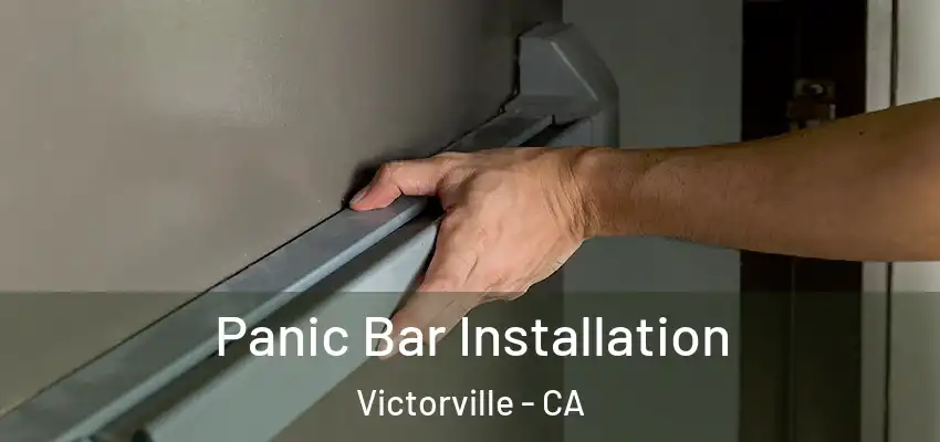  Panic Bar Installation Victorville - CA