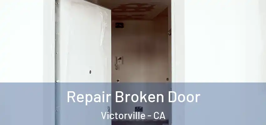  Repair Broken Door Victorville - CA