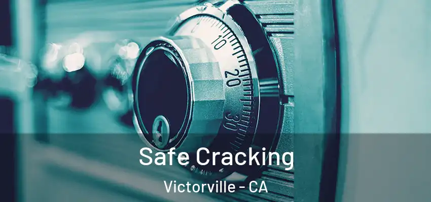 Safe Cracking Victorville - CA
