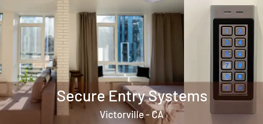  Secure Entry Systems Victorville - CA